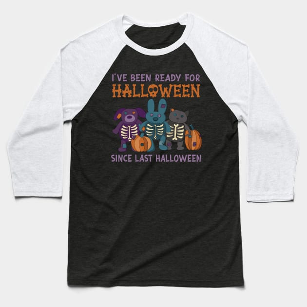 I've Been Ready for Halloween Since Last Halloween Baseball T-Shirt by Alissa Carin